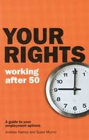 Your Rights: Working After 50 - Andrew Harrop, Susie Munro