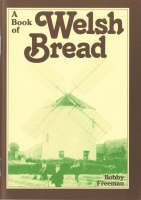 Book of Welsh Bread, A - Bobby Freeman