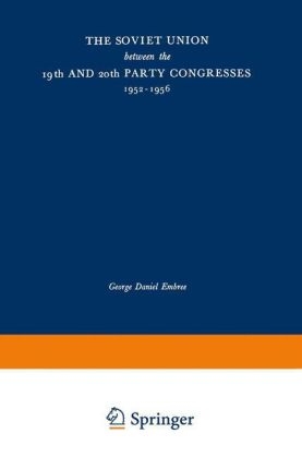 Soviet Union between the 19th and 20th Party Congresses, 1952-1956 -  George Daniel Embree