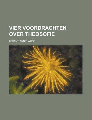 Vier Voordrachten Over Theosofie