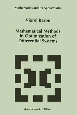 Mathematical Methods in Optimization of Differential Systems -  Viorel Barbu