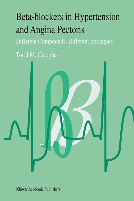 Beta-Blockers in Hypertension and Angina Pectoris -  T.J. Cleophas