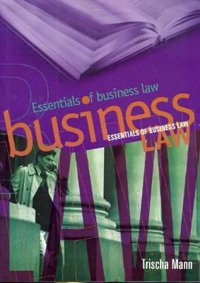 Essentials of Business Law - Trischa Mann
