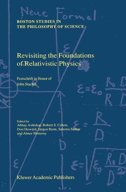 Revisiting the Foundations of Relativistic Physics - 