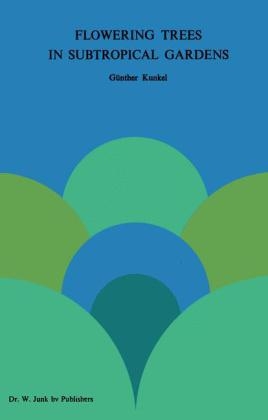 Flowering Trees in Subtropical Gardens -  G. Kunkel