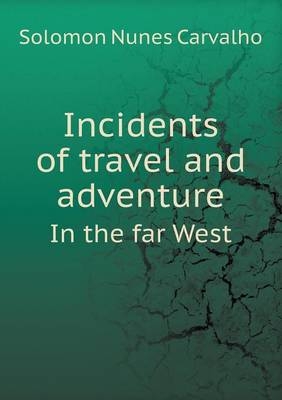 Incidents of travel and adventure In the far West