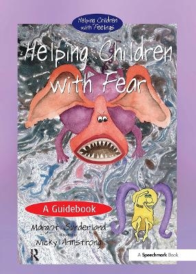 Helping Children with Fear - Margot Sunderland, Nicky Hancock