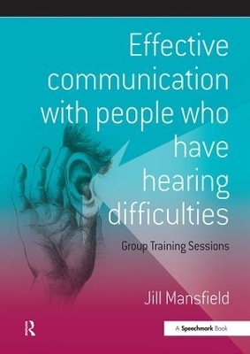 Effective Communication with People Who Have Hearing Difficulties - Jill Mansfield