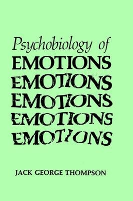 Psychobiology of Emotions -  Jack George Thompson