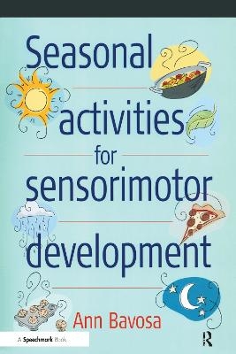 Seasonal Activities for Sensorimotor Development - Ann Bavosa