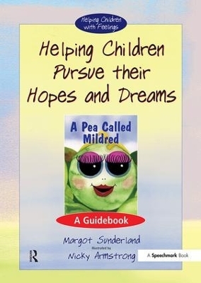 Helping Children Pursue Their Hopes and Dreams - Margot Sunderland