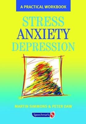 Stress, Anxiety, Depression - Martin Simmons, Peter Daw