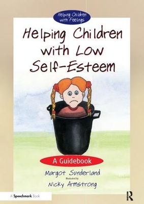 Helping Children with Low Self-Esteem - Margot Sunderland, Nicky Hancock