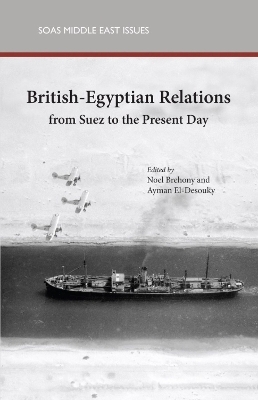 British-Egyptian Relations from Suez to the Present Day - 