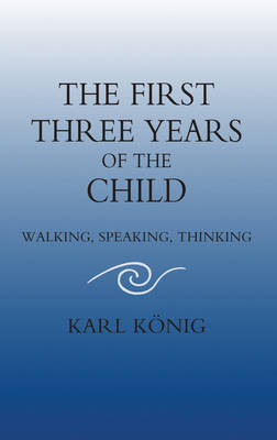 The First Three Years of the Child - Karl K&ouml;nig