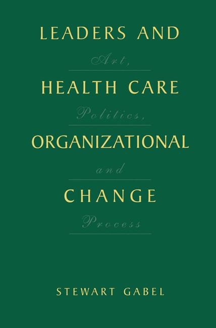 Leaders and Health Care Organizational Change -  Stewart Gabel