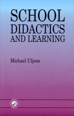 School Didactics And Learning - Michael Uljens