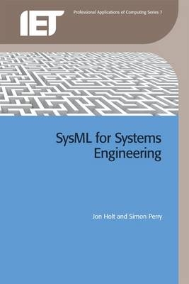 SysML for Systems Engineering - Jon Holt, Simon Perry