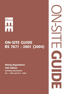IEE on Site Guide (BS 7671: 2001 16th Edition Wiring Regulations Including Amendment 2: 2002) -  Institution of Electrical Engineers