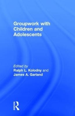 Groupwork With Children and Adolescents - Ralph L Kolodny, James A Garland