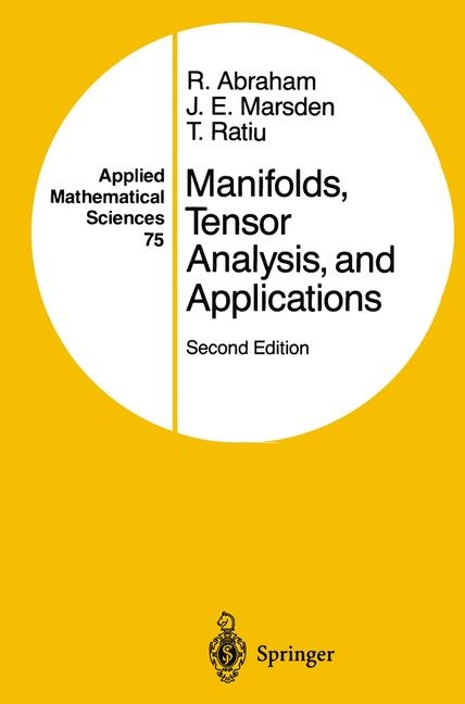 Manifolds, Tensor Analysis, and Applications -  Ralph Abraham,  Jerrold E. Marsden,  Tudor Ratiu