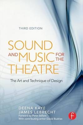 Sound and Music for the Theatre - Deena Kaye, James Lebrecht