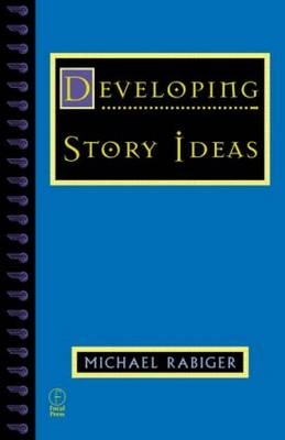 Developing Story Ideas - Michael Rabiger