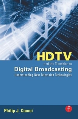 HDTV and the Transition to Digital Broadcasting - Philip Cianci