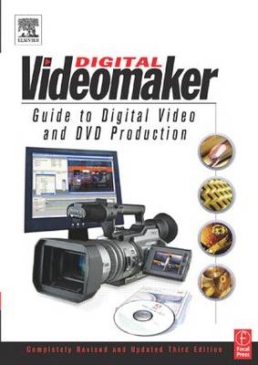 Videomaker Guide to Digital Video and DVD Production -  Videomaker