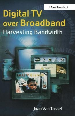 Digital TV Over Broadband - Joan Van Tassel