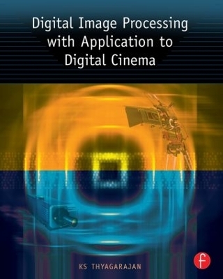 Digital Image Processing with Application to Digital Cinema - Ks Thyagarajan