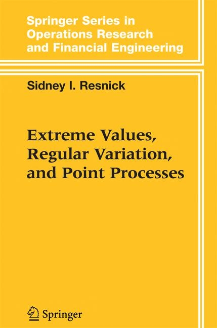 Extreme Values, Regular Variation and Point Processes -  Sidney I. Resnick