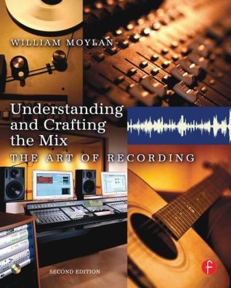 Understanding and Crafting the Mix - William Moylan