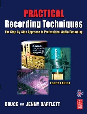 Practical Recording Techniques - Bruce Bartlett, Jenny Bartlett