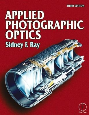 Applied Photographic Optics - Sidney Ray