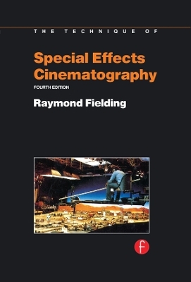 Techniques of Special Effects of Cinematography - Raymond Fielding