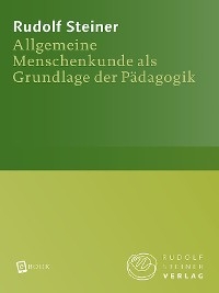 Allgemeine Menschenkunde als Grundlage der P&auml;dagogik - Rudolf Steiner