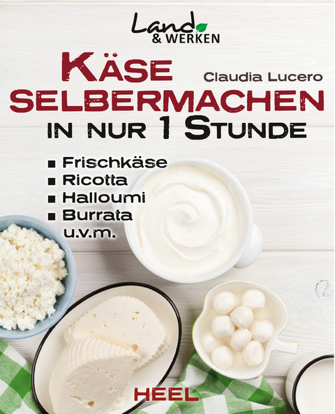 K&auml;se selbermachen in nur 1 Stunde - Claudia Lucero