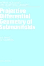 Projective Differential Geometry of Submanifolds - M.A. Akivis, V.V. Goldberg