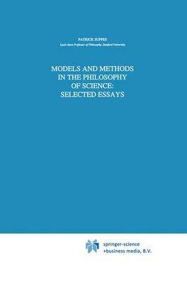 Models and Methods in the Philosophy of Science: Selected Essays -  Patrick Suppes