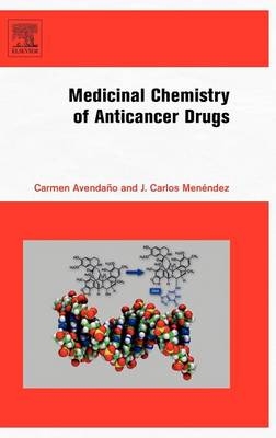 Medicinal Chemistry of Anticancer Drugs - Carmen Avenda&ntilde;o, J. Carlos Men&eacute;ndez