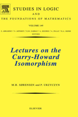 Lectures on the Curry-Howard Isomorphism - Morten Heine S&oslash;rensen, Pawel Urzyczyn