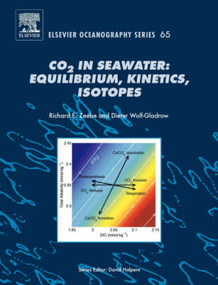 CO2 in Seawater: Equilibrium, Kinetics, Isotopes - R.E. Zeebe, D. Wolf-Gladrow