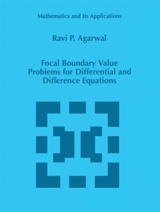 Focal Boundary Value Problems for Differential and Difference Equations -  R.P. Agarwal