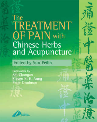 The Treatment of Pain with Chinese Herbs and Acupuncture - Peilin Sun