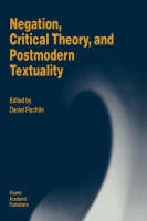 Negation, Critical Theory, and Postmodern Textuality - 
