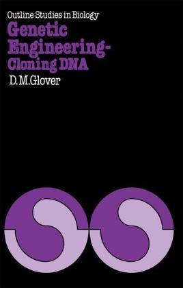 Genetic Engineering Cloning DNA -  David M. Glover
