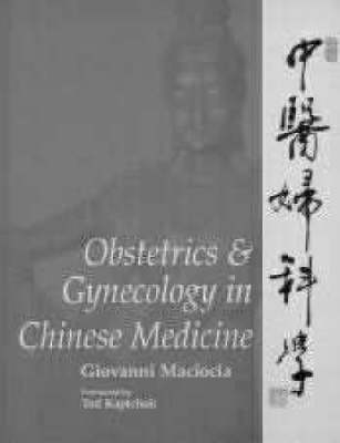 Obstetrics and Gynecology in Chinese Medicine - Giovanni Maciocia