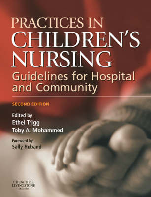 Practices in Children's Nursing - Ethel Trigg, Toby Mohammed