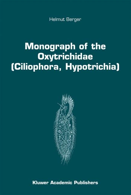 Monograph of the Oxytrichidae (Ciliophora, Hypotrichia) -  Helmut Berger